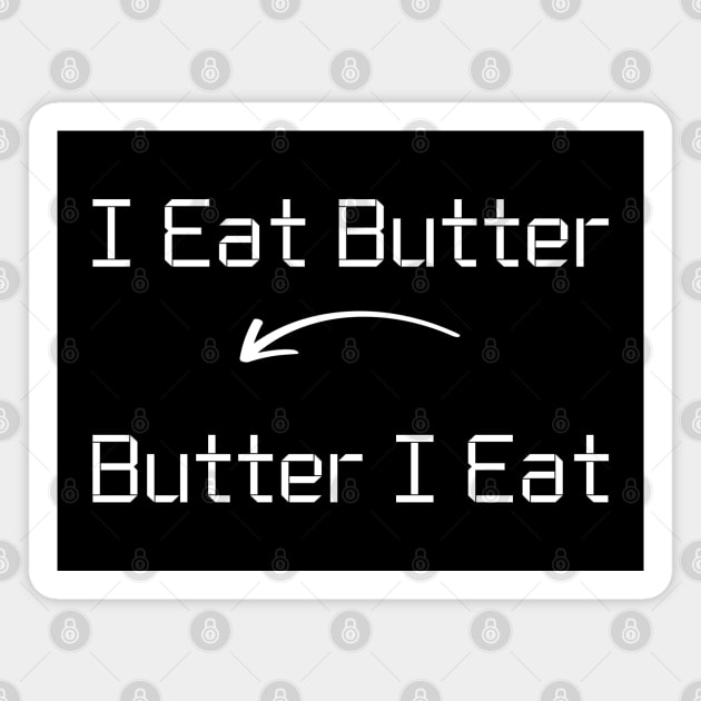 I eat Butter T-Shirt mug apparel hoodie tote gift sticker pillow art pin Magnet by Myr I Am